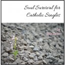Soul Survival for Catholic Singles - Judy Keane