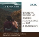(S)wiped Out, Unhinged and Bumbling: Staying Catholic and Same in Relationships - Dr. Kerry Cronin